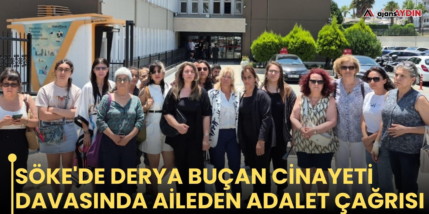 Söke'de Derya Buçan cinayeti davasında aileden adalet çağrısı