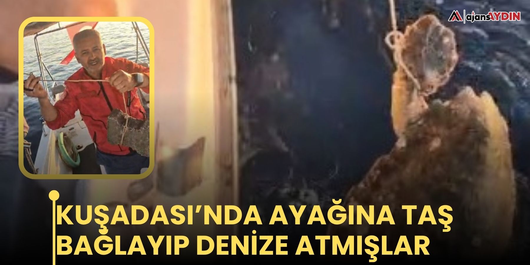 Kuşadası’nda ayağına taş bağlayıp denize atmışlar