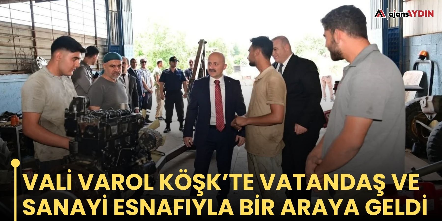 Vali Varol Köşk’te vatandaş ve sanayi esnafıyla bir araya geldi