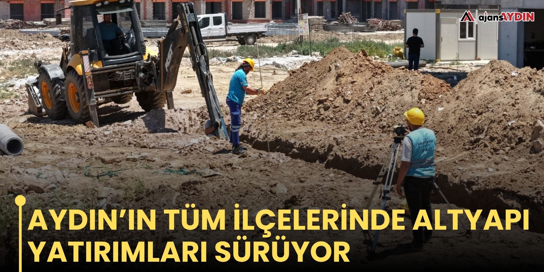 Aydın’ın tüm ilçelerinde altyapı yatırımları sürüyor
