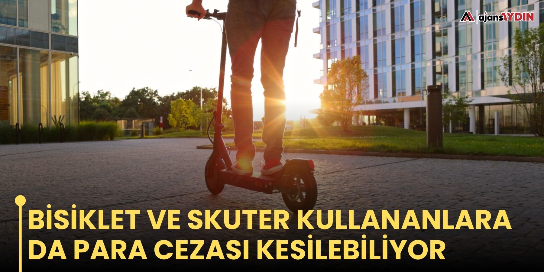 Bisiklet ve skuter kullananlara da para cezası kesilebiliyor