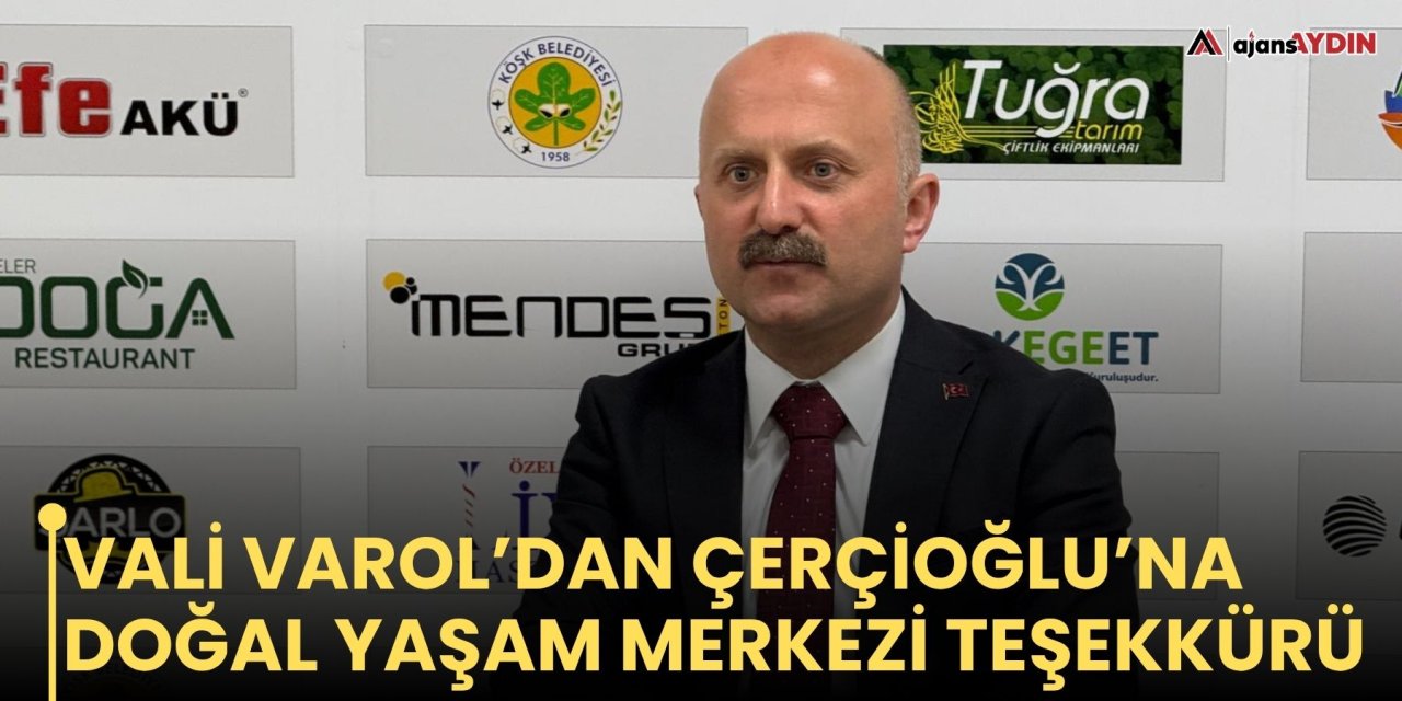 Vali Varol’dan Çerçioğlu’na Doğal Yaşam Merkezi Teşekkürü