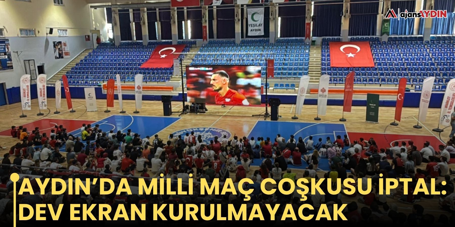 Aydın’da Milli Maç Coşkusu iptal:  Dev Ekran Kurulmayacak