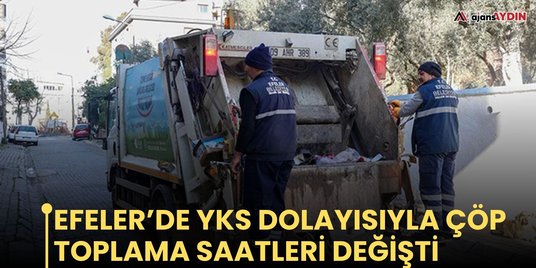 Efeler’de YKS dolayısıyla çöp toplama saatleri değişti