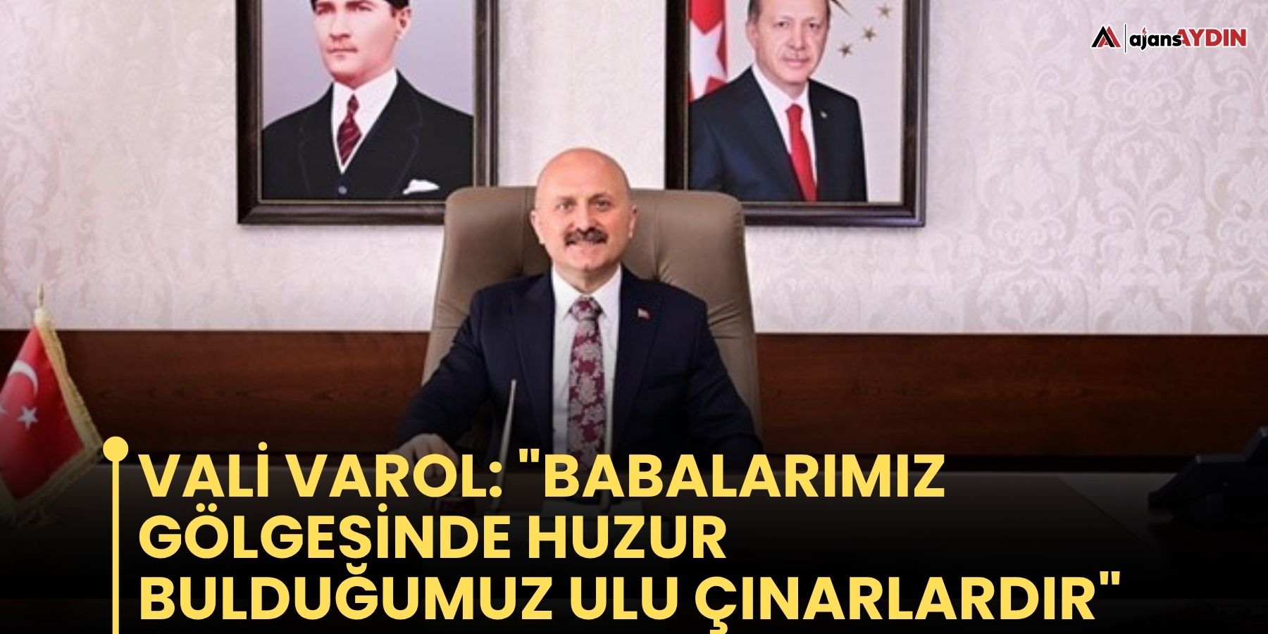 Vali Varol: "Babalarımız gölgesinde huzur bulduğumuz ulu çınarlardır"