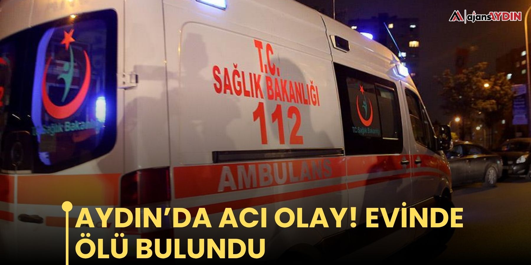 Aydın’da acı olay! Evinde ölü bulundu