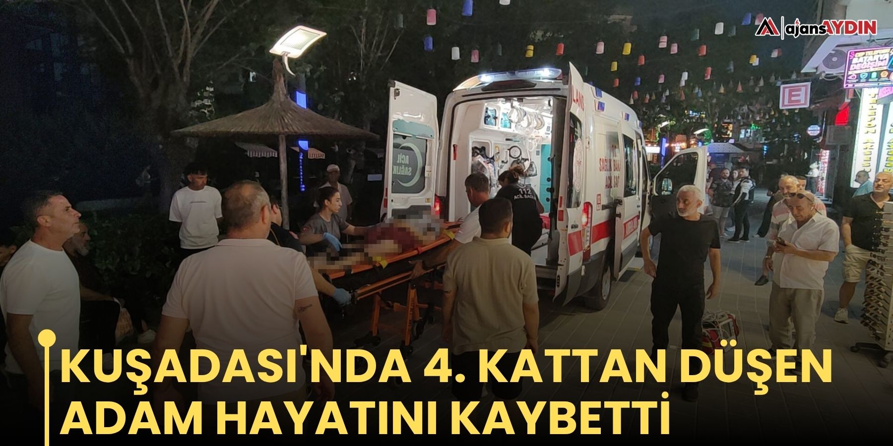 Kuşadası'nda 4. kattan düşen adam hayatını kaybetti