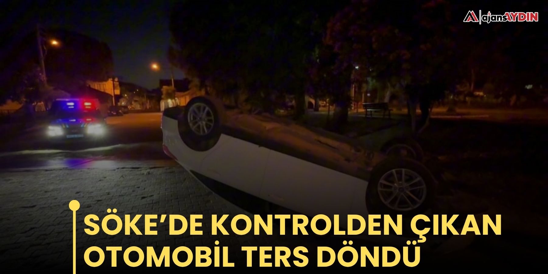 Söke’de kontrolden çıkan otomobil ters döndü