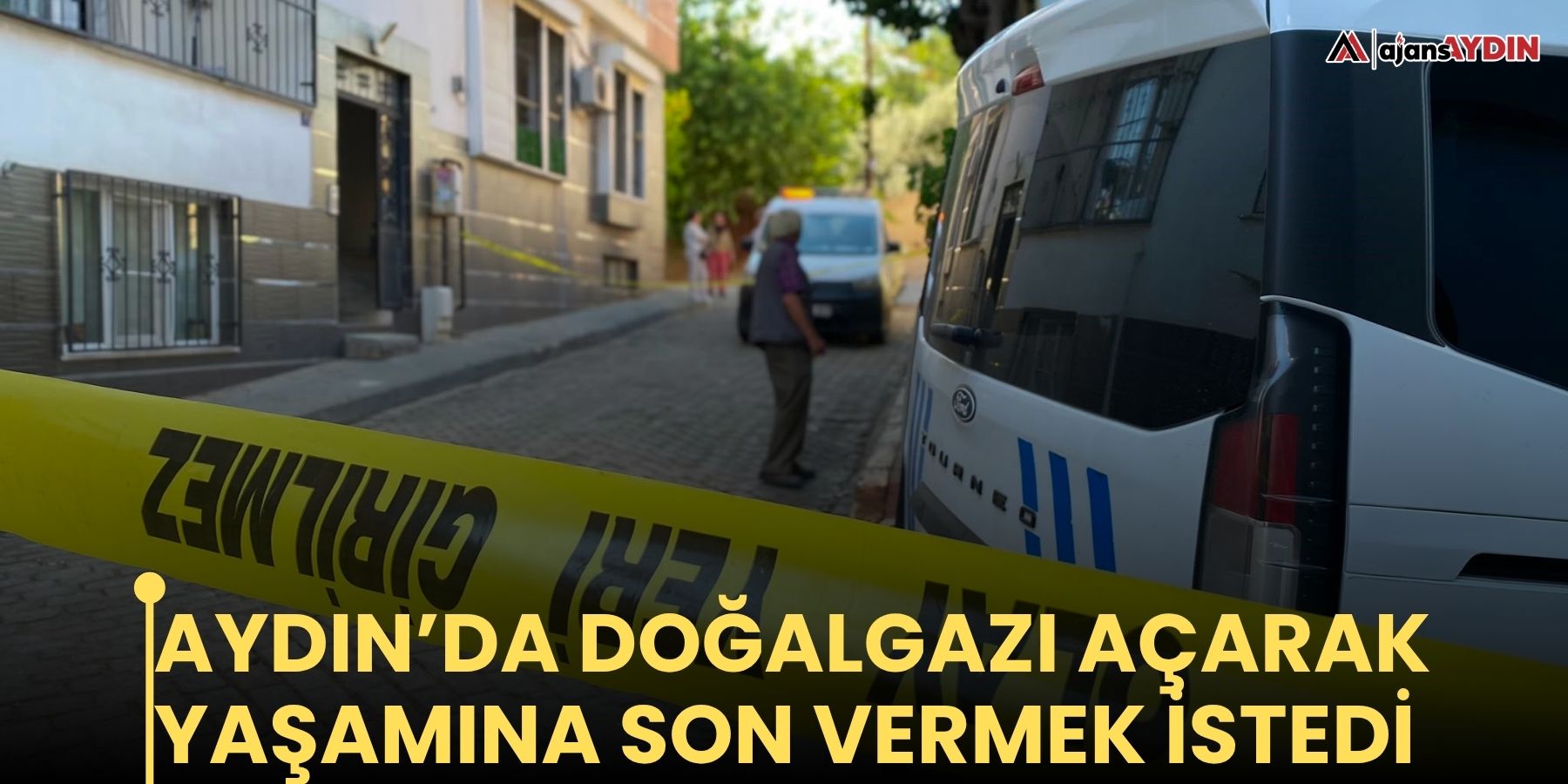 Aydın’da doğalgazı açarak yaşamına son vermek istedi