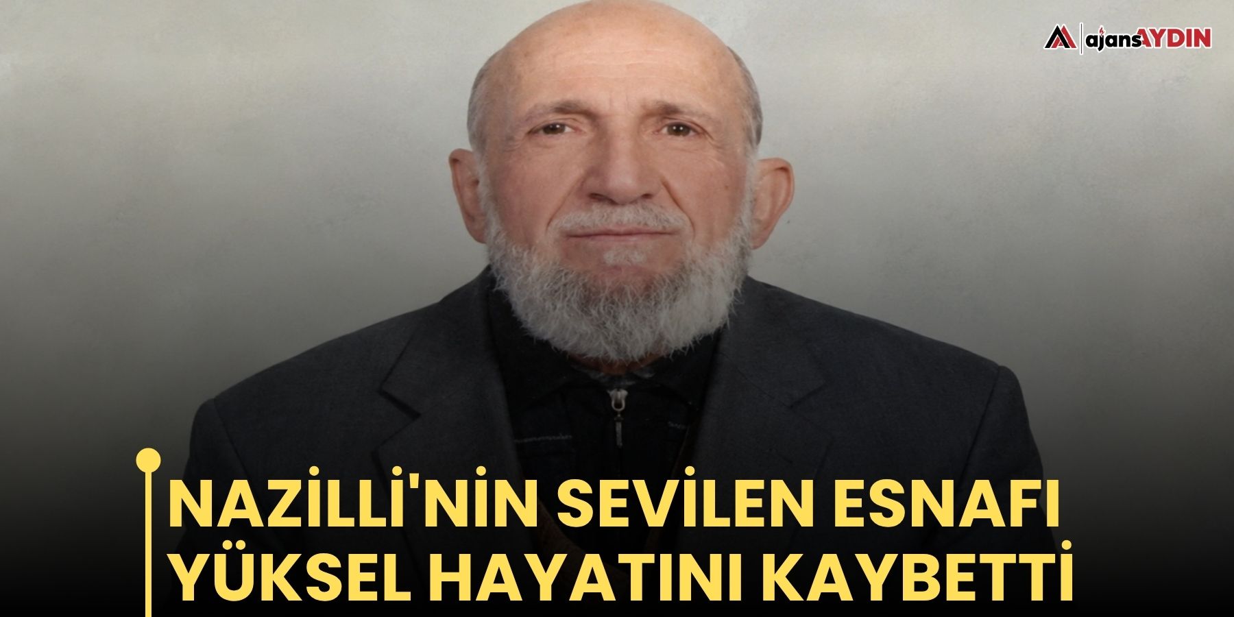 Nazilli'nin sevilen esnafı Yüksel hayatını kaybetti