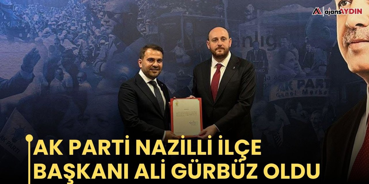 AK Parti Nazilli ilçe başkanı Ali Gürbüz oldu
