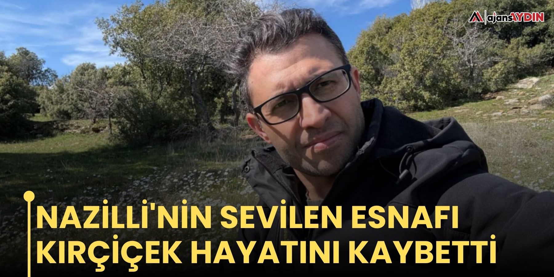 Nazilli'nin sevilen esnafı Kırçiçek hayatını kaybetti