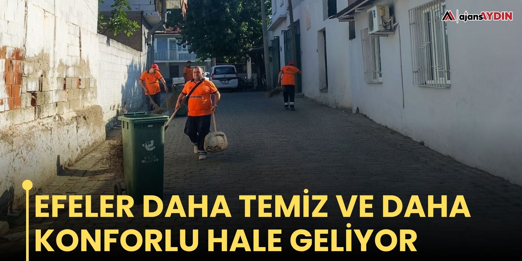 Efeler daha temiz ve daha konforlu hale geliyor