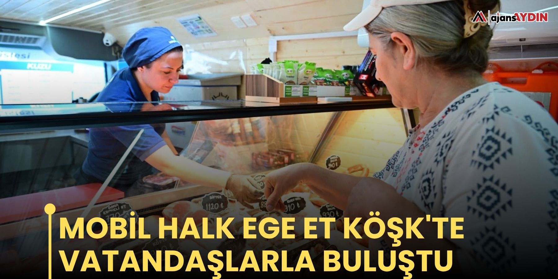 Mobil Halk Ege Et Köşk'te vatandaşlarla buluştu
