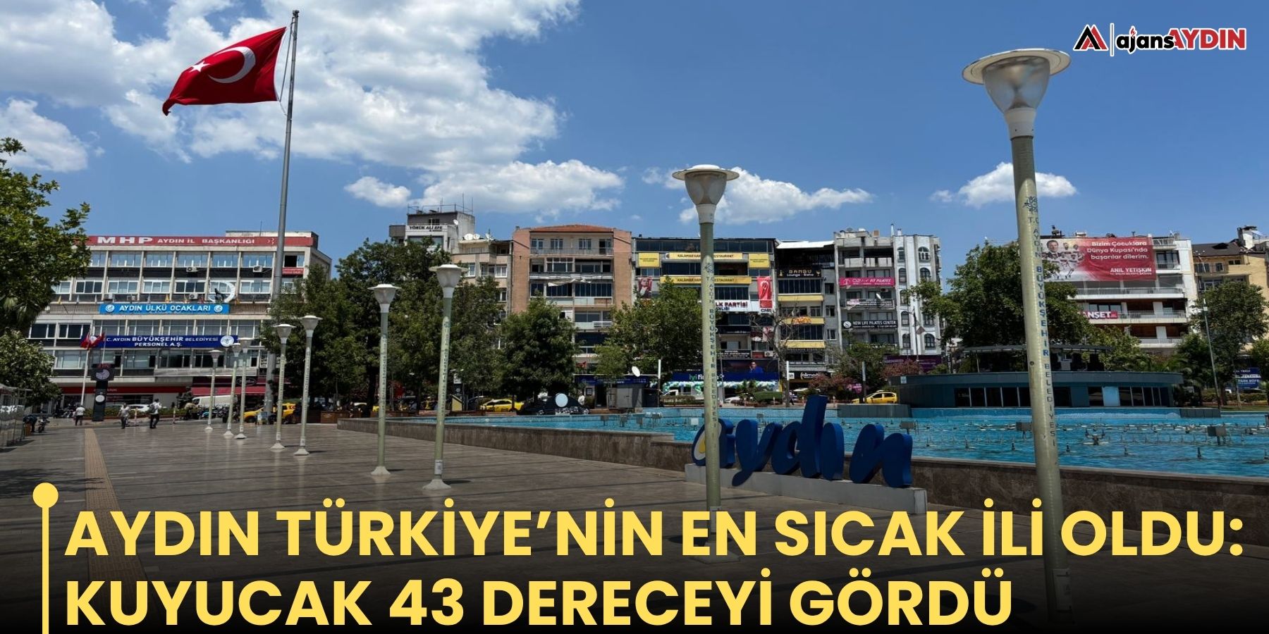 Aydın Türkiye’nin en sıcak ili oldu: Kuyucak 43 dereceyi gördü