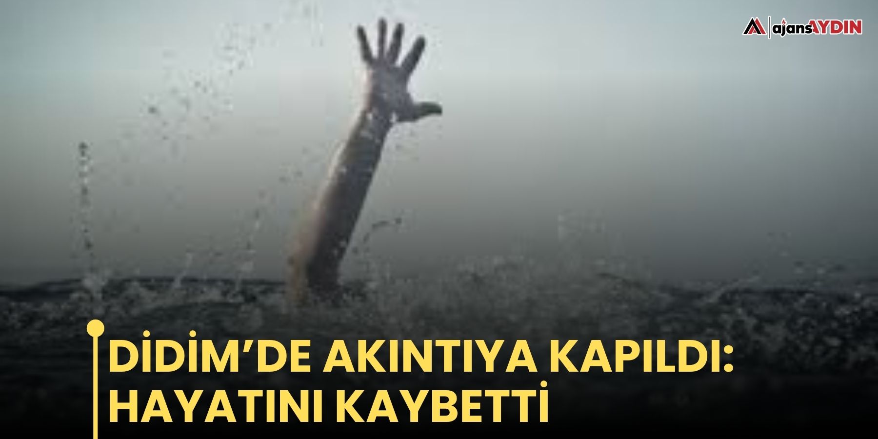 Didim’de akıntıya kapıldı: hayatını kaybetti