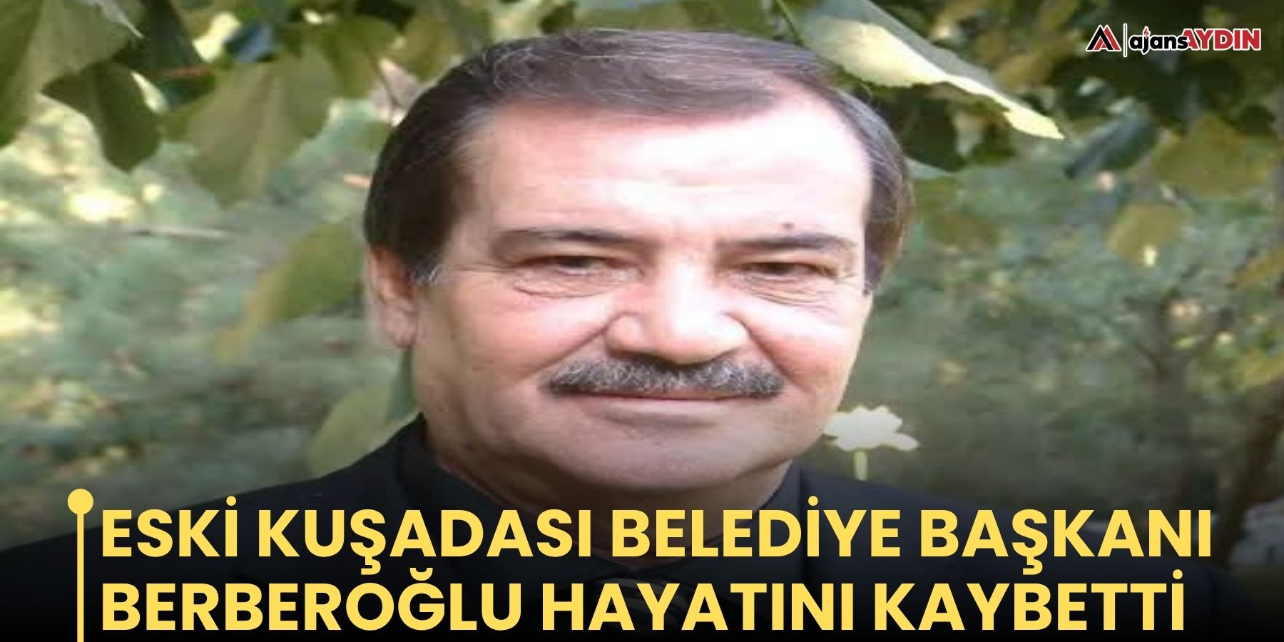 Eski Kuşadası Belediye Başkanı Berberoğlu hayatını kaybetti