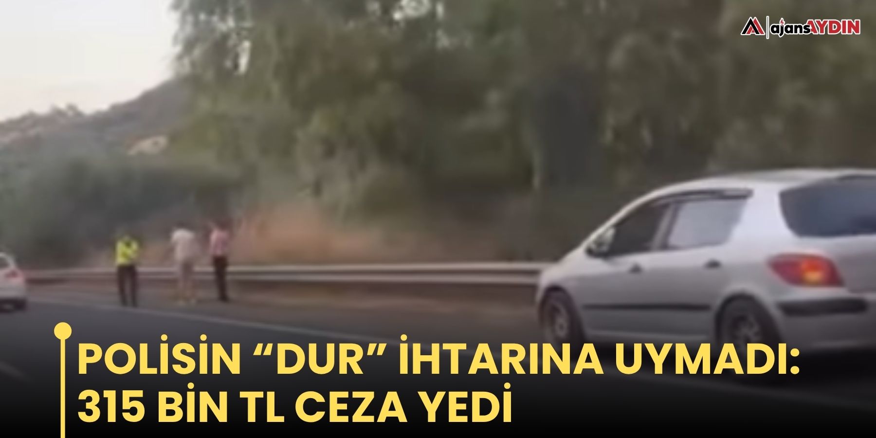 Polisin “dur” ihtarına uymadı: 315 bin TL ceza yedi