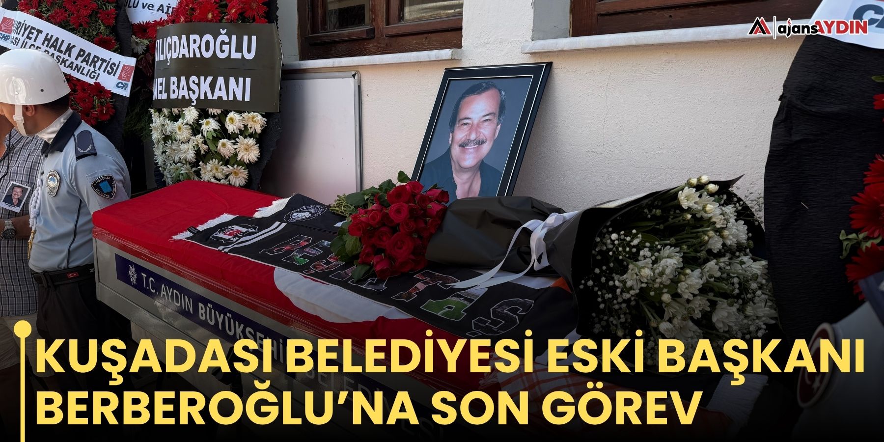 Kuşadası Belediyesi eski başkanı Berberoğlu’na son görev