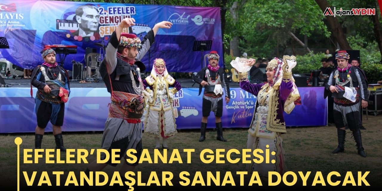Efeler’de sanat gecesi: vatandaşlar sanata doyacak