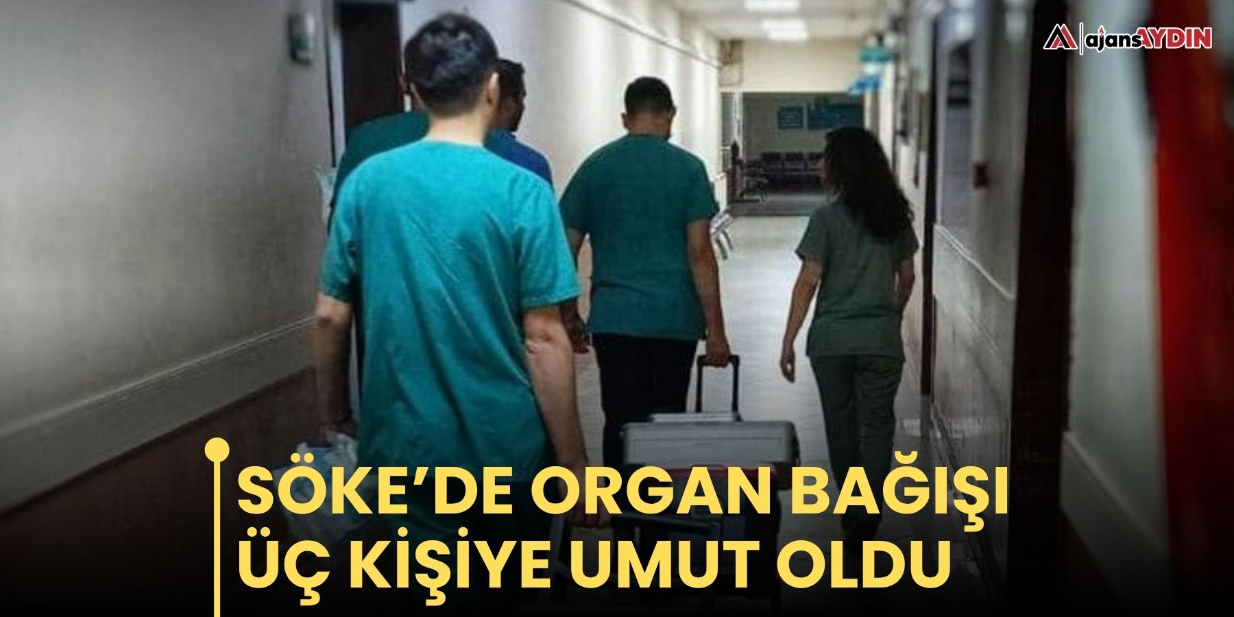 Söke’de organ bağışı üç kişiye umut oldu