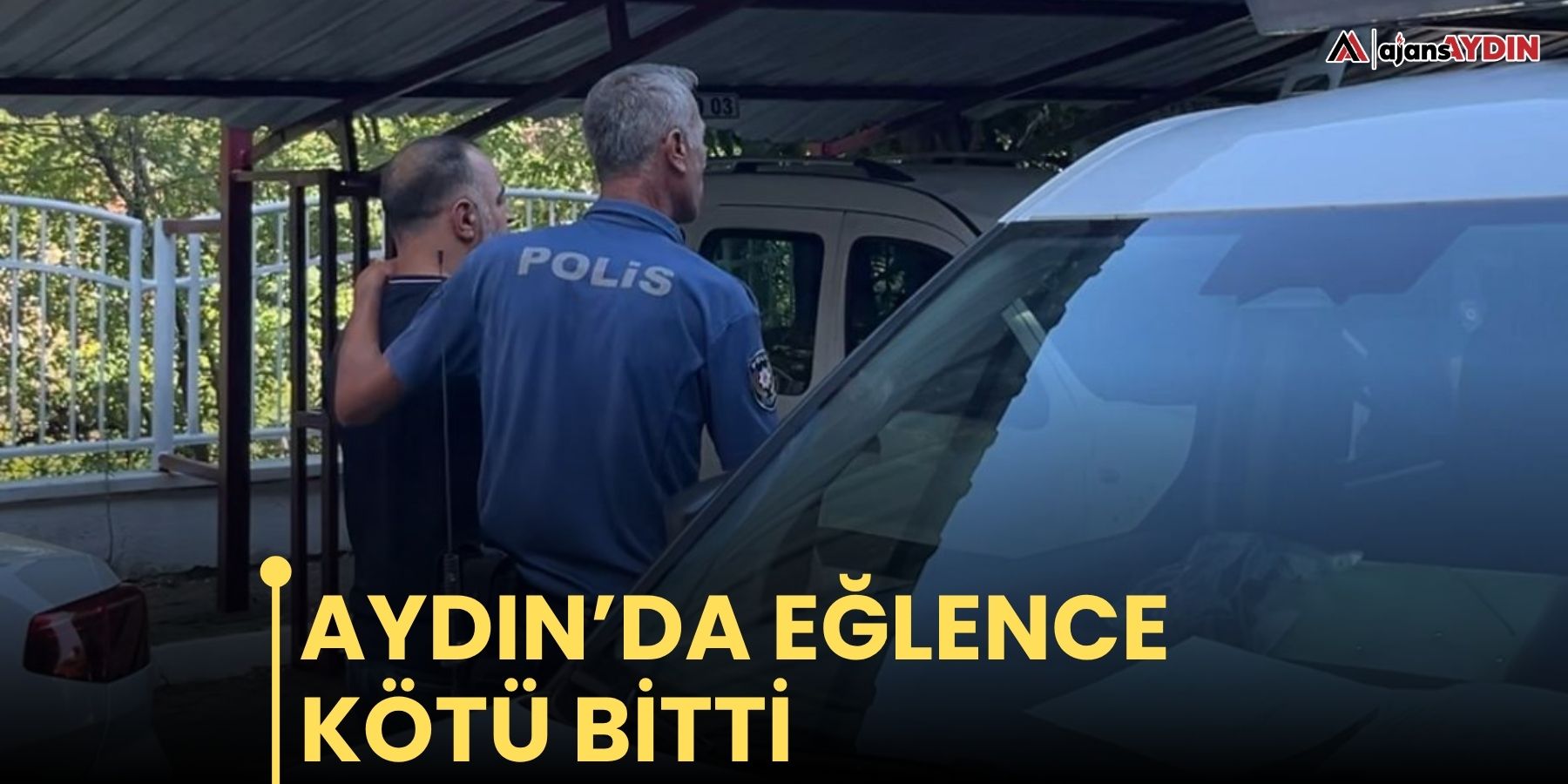 Aydın’da eğlence kötü bitti