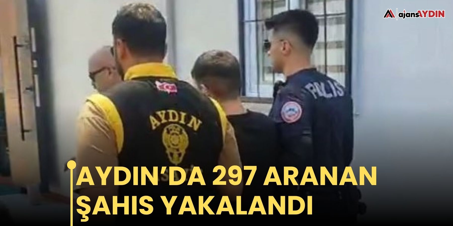 Aydın’da 297 aranan şahıs yakalandı