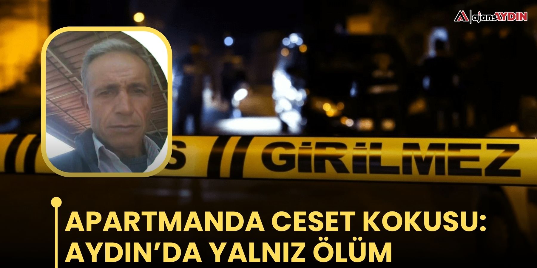Apartmanda ceset kokusu: Aydın’da yalnız ölüm