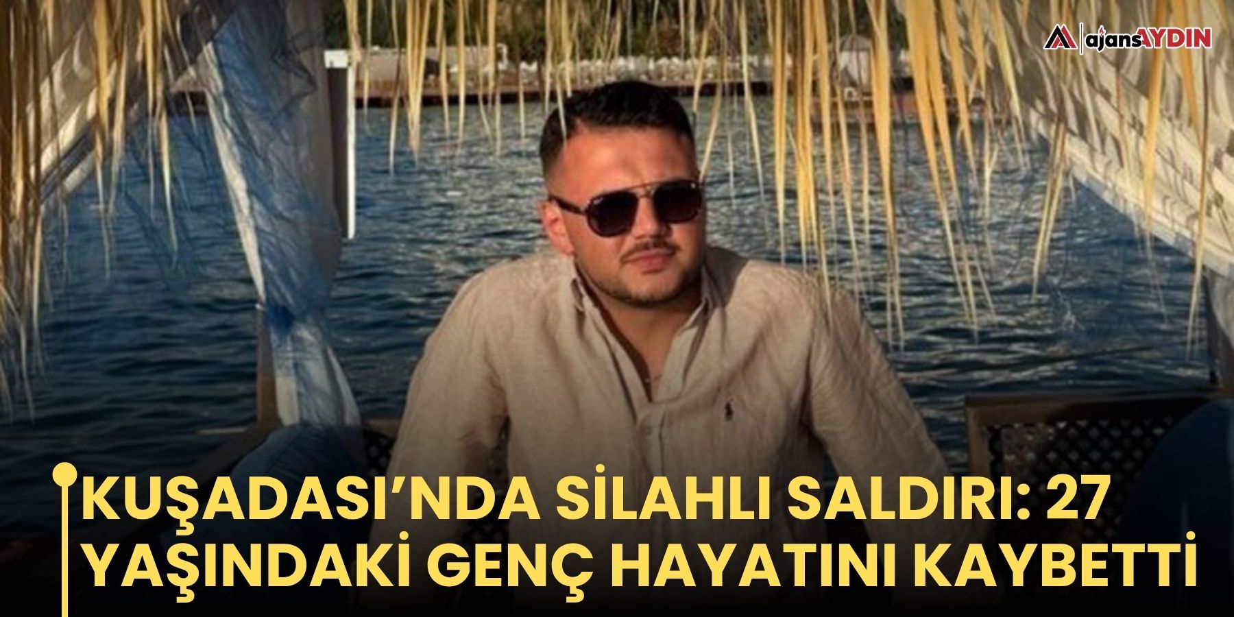 Kuşadası’nda silahlı saldırı: 27 yaşındaki genç hayatını kaybetti