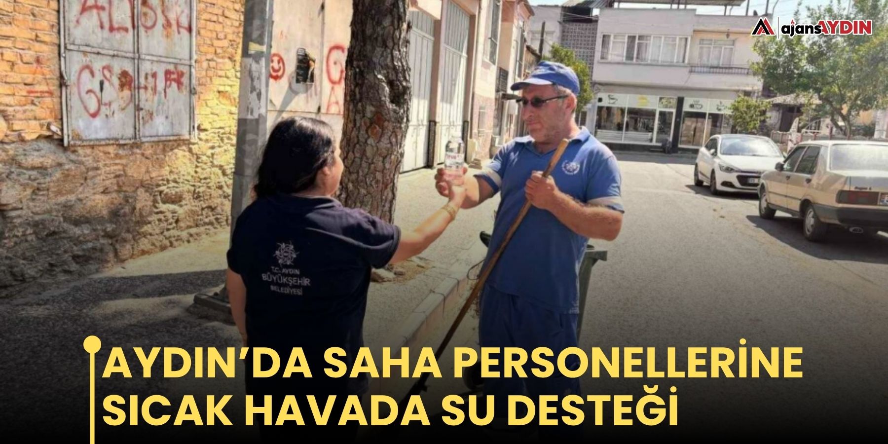 Aydın’da saha personellerine sıcak havada su desteği