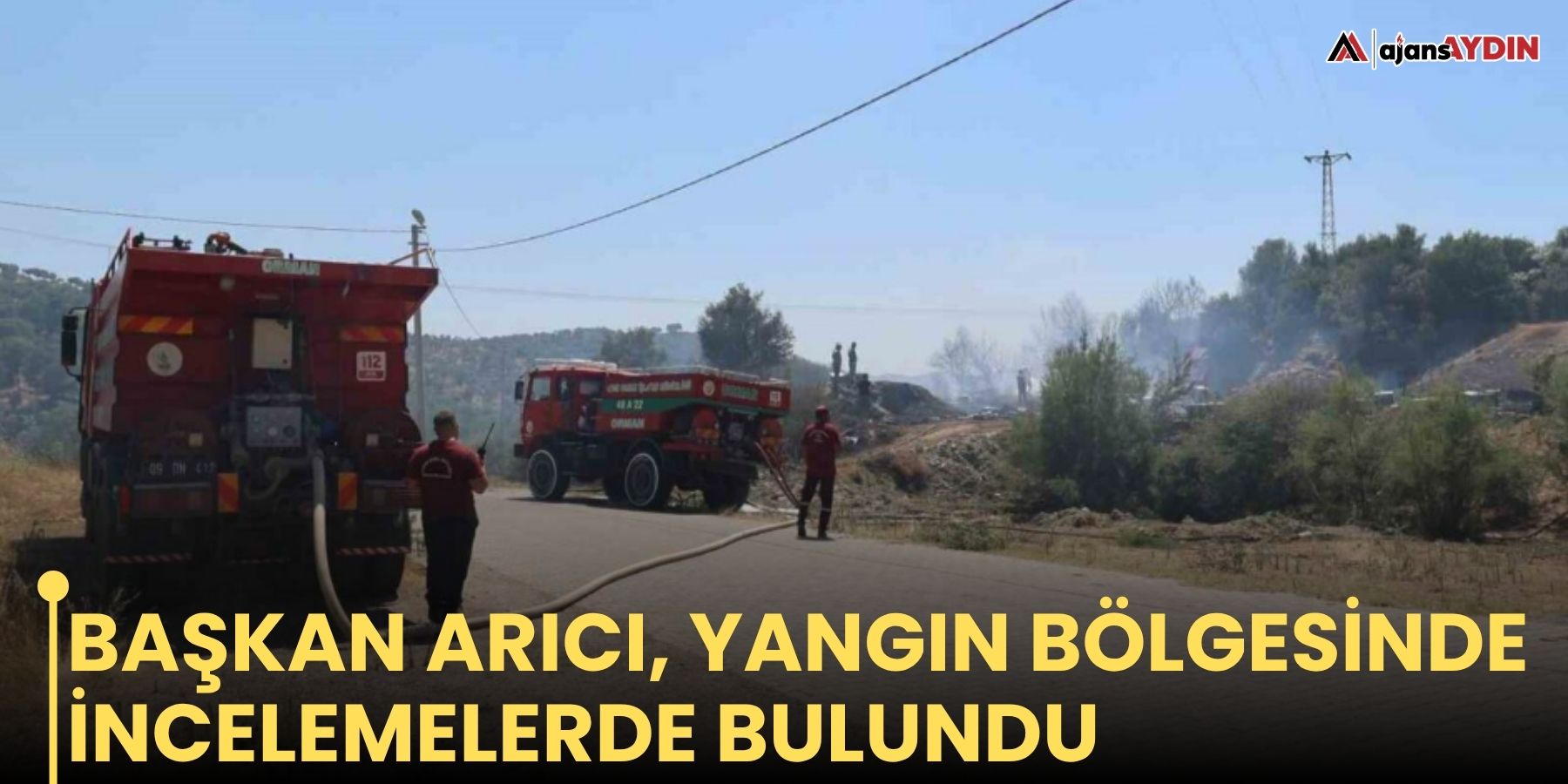 Başkan Arıcı, yangın bölgesinde incelemelerde bulundu