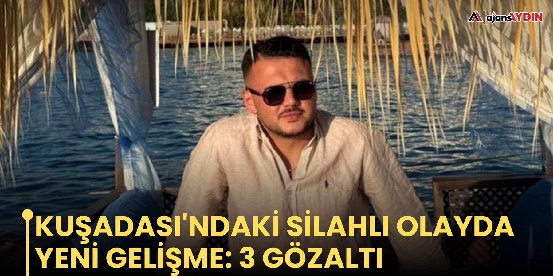 Kuşadası'ndaki silahlı olayda yeni gelişme: 3 gözaltı