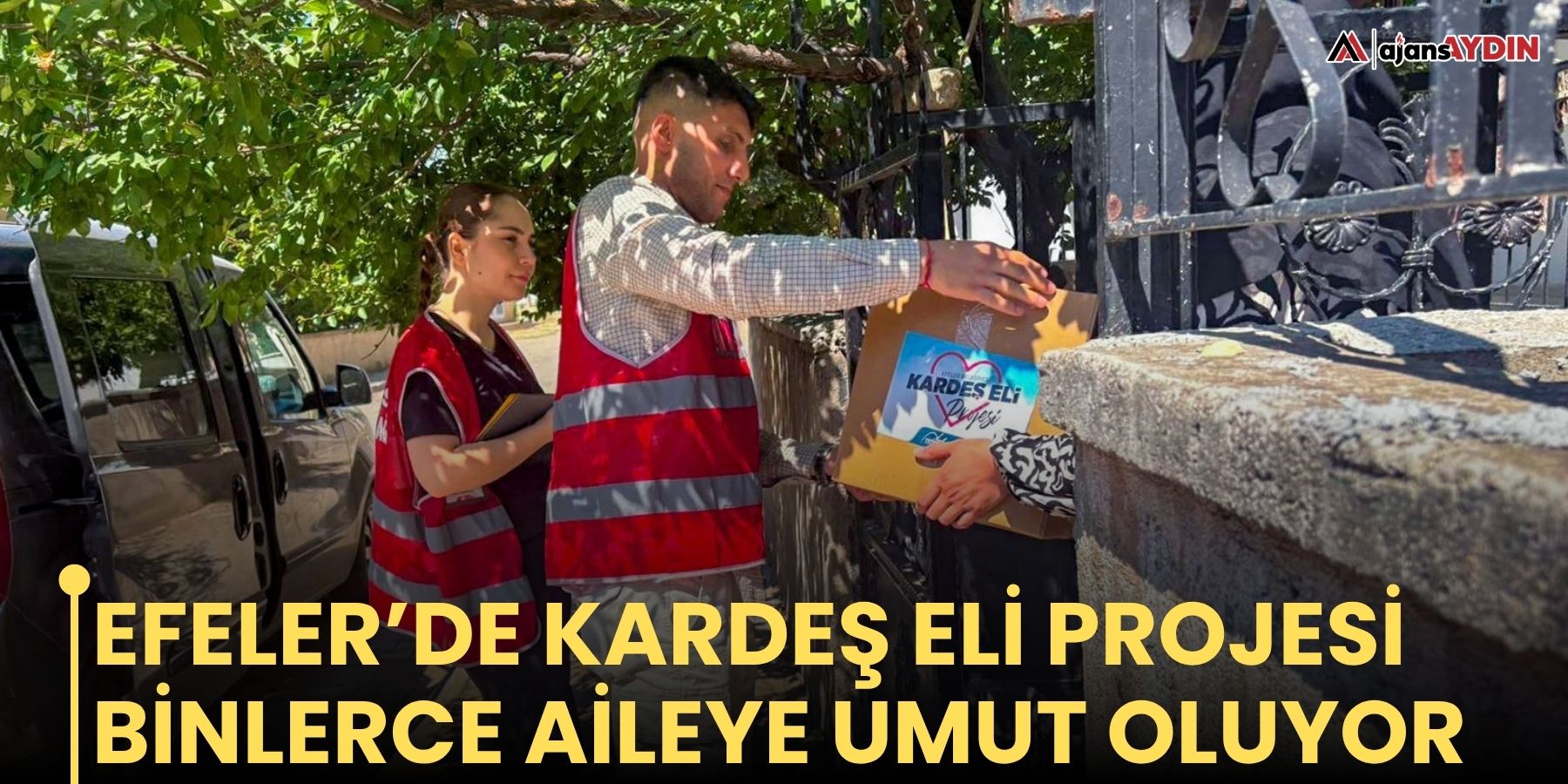 Efeler’de Kardeş Eli Projesi binlerce aileye umut oluyor