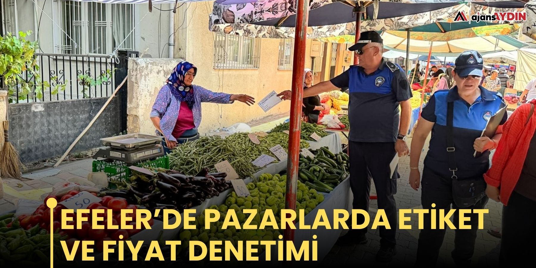 Efeler’de pazarlarda etiket ve fiyat denetimi