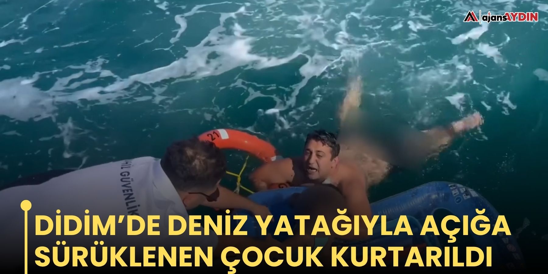Didim’de deniz yatağıyla açığa sürüklenen çocuk kurtarıldı