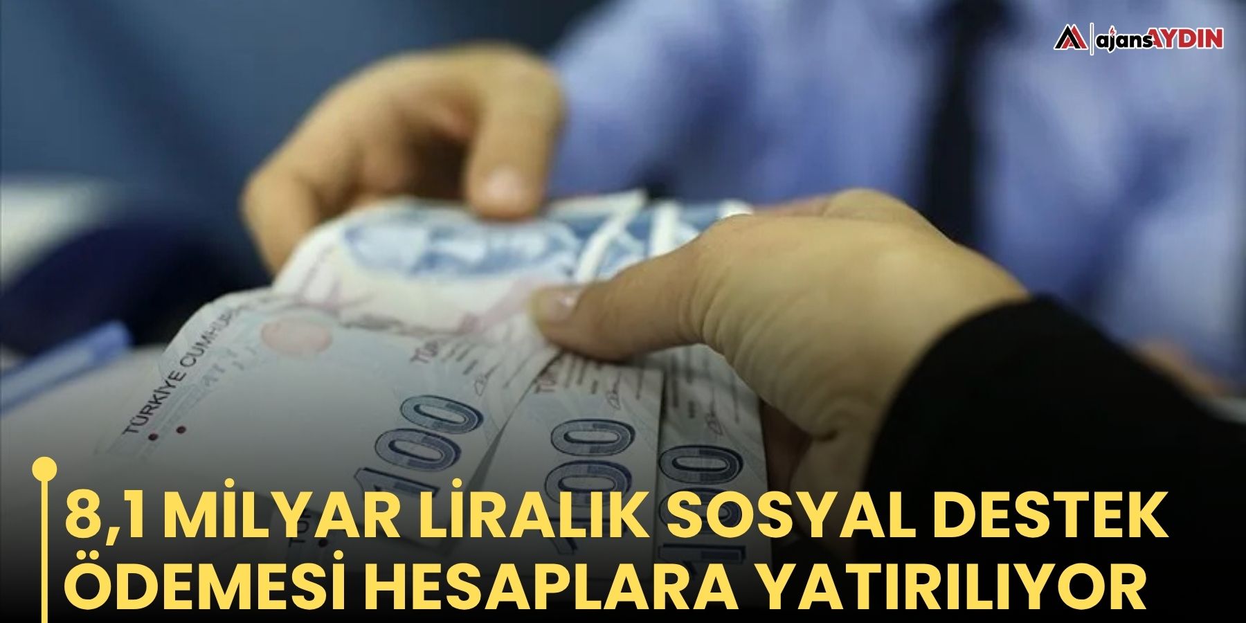 8,1 milyar liralık sosyal destek ödemesi hesaplara yatırılıyor