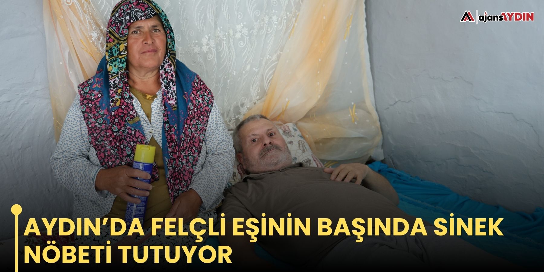 Aydın’da felçli eşinin başında sinek nöbeti tutuyor