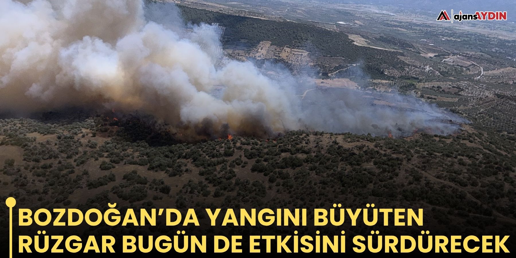Bozdoğan’da yangını büyüten rüzgar bugün de etkisini sürdürecek
