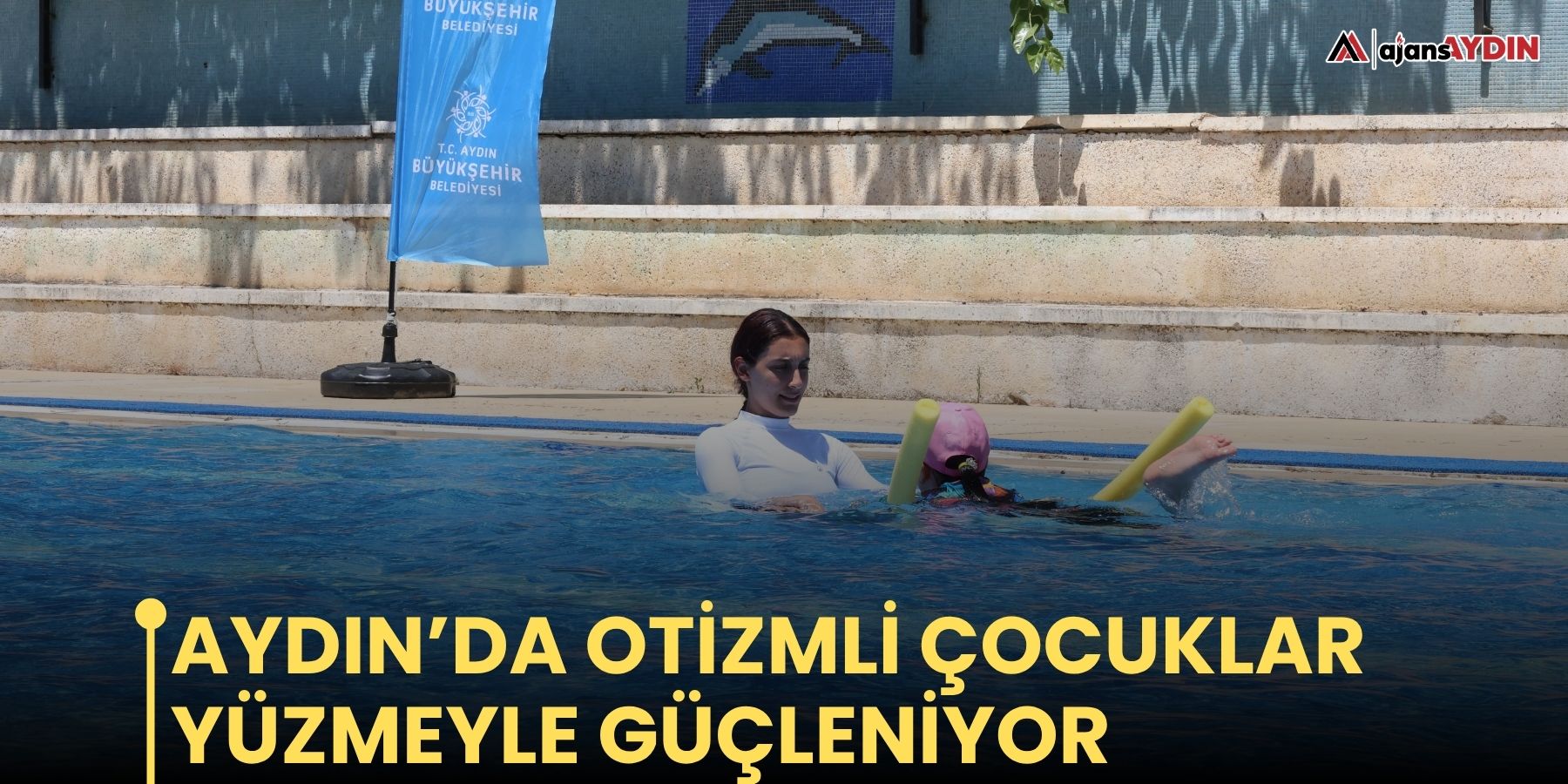 Aydın’da otizmli çocuklar yüzmeyle güçleniyor