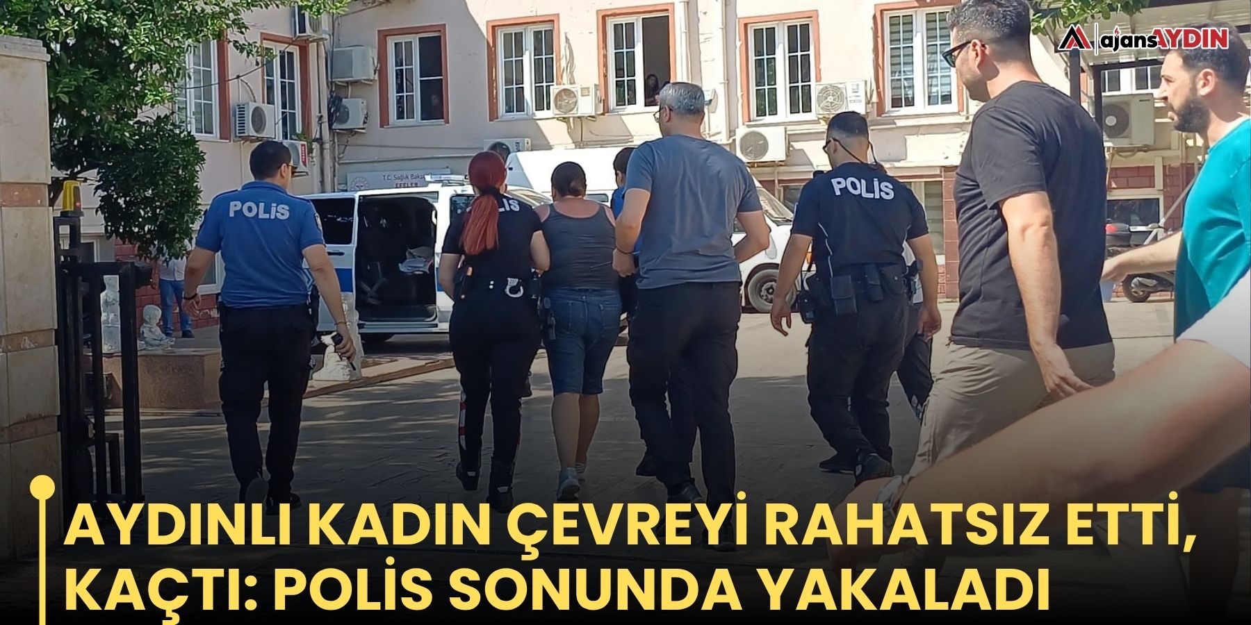 Aydınlı kadın çevreyi rahatsız etti, kaçtı: polis sonunda yakaladı