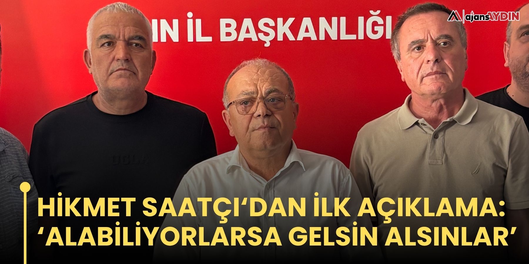 Hikmet Saatçı’dan ilk açıklama: “Alabiliyorlarsa gelsin alsınlar”
