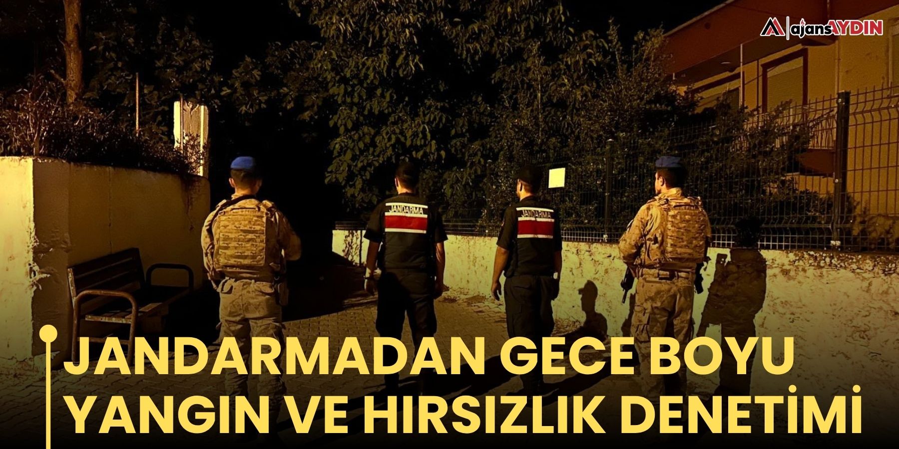 Jandarmadan gece boyu yangın ve hırsızlık denetimi