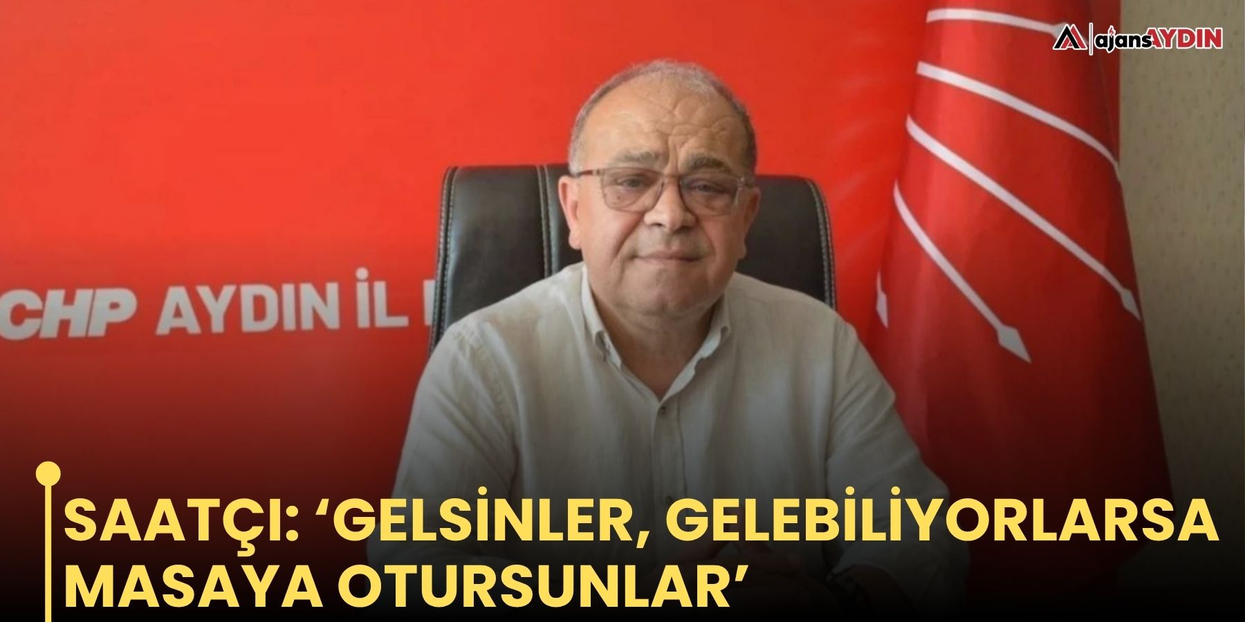 Saatçı: ‘Gelsinler, gelebiliyorlarsa masaya otursunlar’