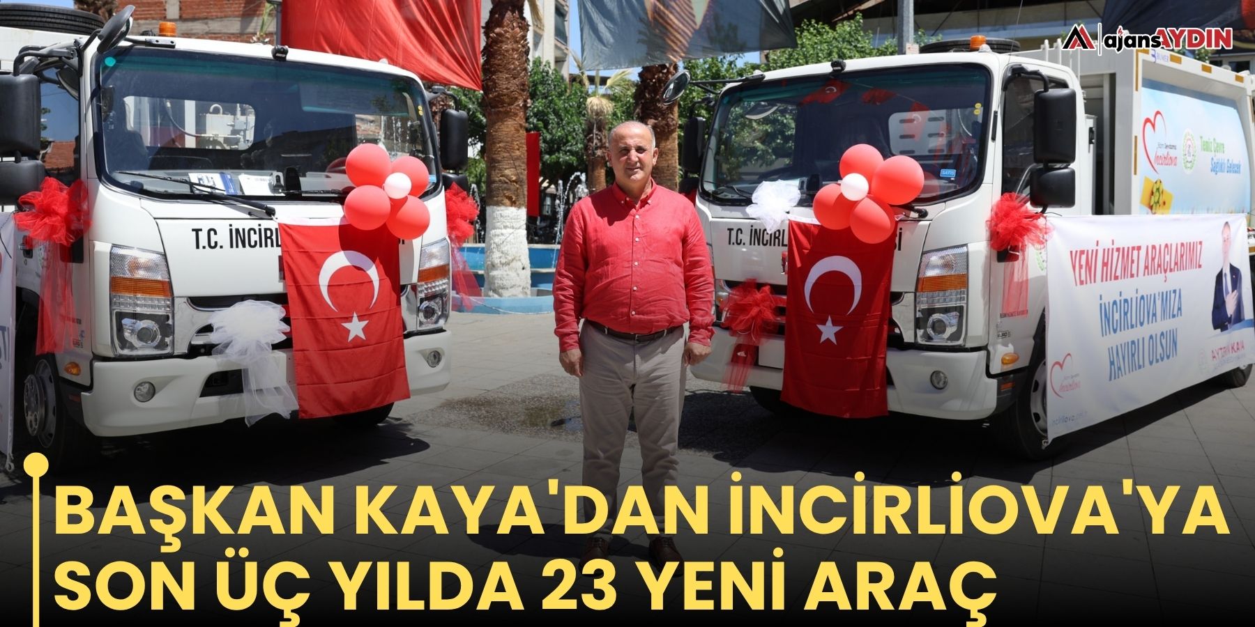 Başkan Kaya'dan İncirliova'ya Son Üç Yılda 23 Yeni Araç