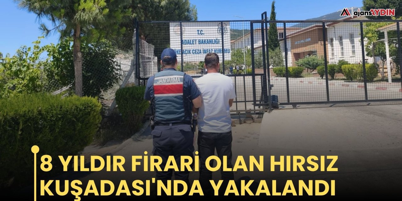 8 yıldır firari olan hırsız Kuşadası'nda yakalandı