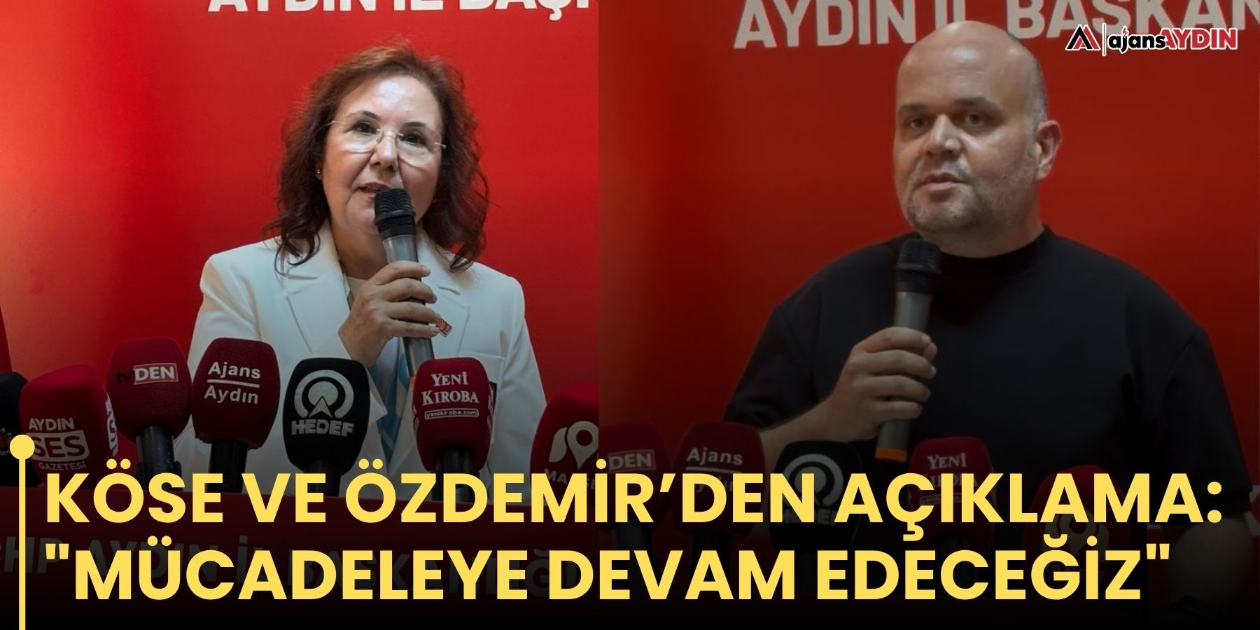 Köse ve Özdemir’den açıklama: "Mücadeleye devam edeceğiz"