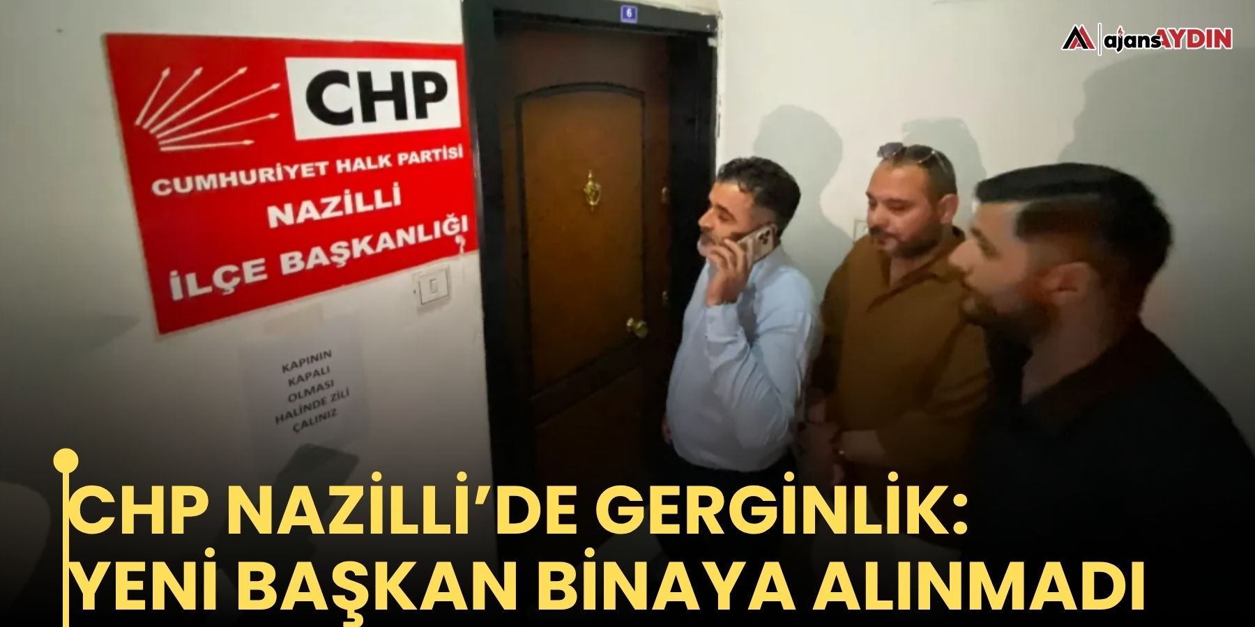 CHP Nazilli’de gerginlik: Yeni başkan binaya alınmadı