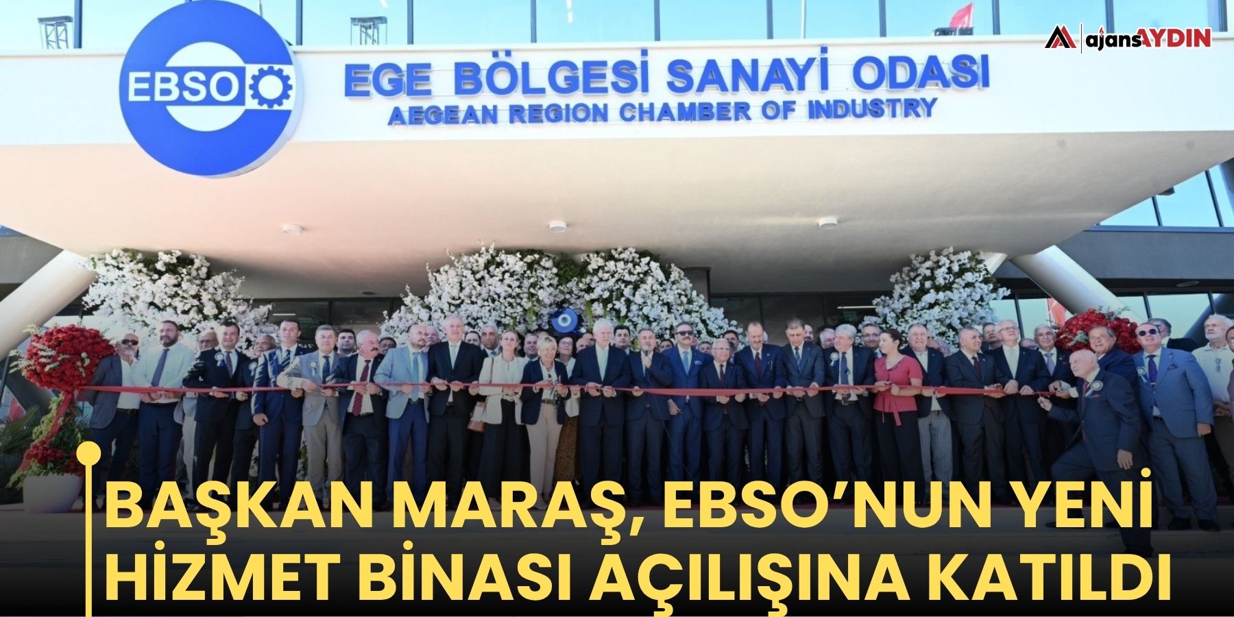 Başkan Maraş, EBSO’nun yeni hizmet binası açılışına katıldı