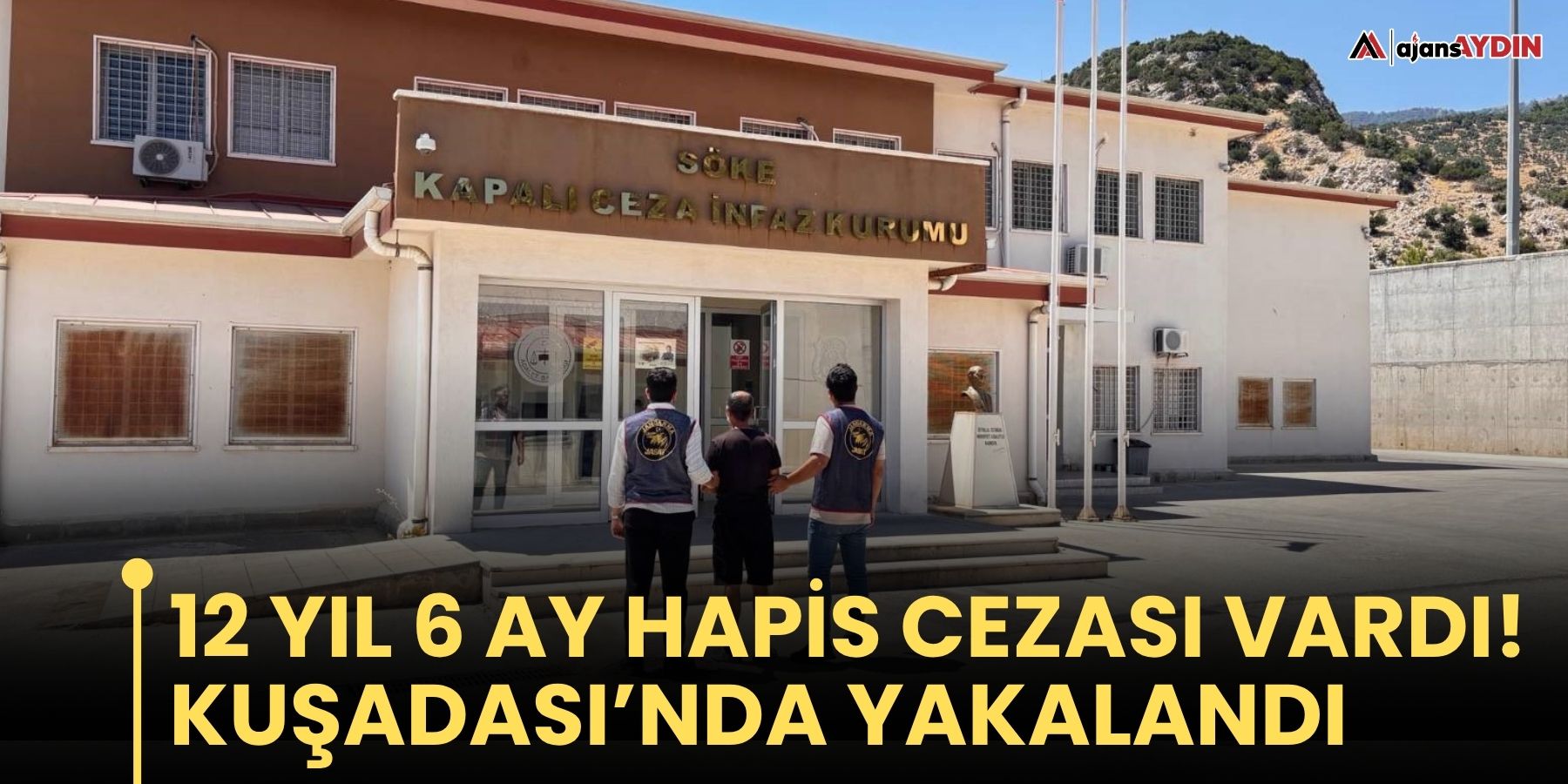 12 yıl 6 ay hapis cezası vardı!  Kuşadası’nda yakalandı