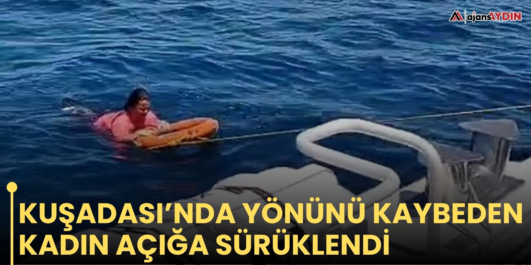 Kuşadası’nda yönünü kaybeden kadın açığa sürüklendi